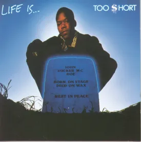 Life Is...Too $hort Explicit Lyrics
